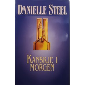 Danielle Steel - Kanskje i morgen