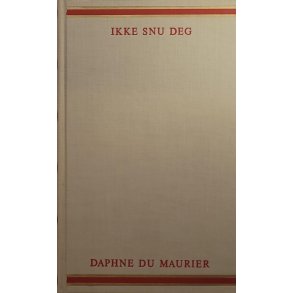 Daphne Du Maurier - Ikke snu deg