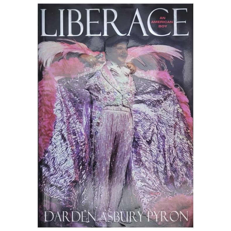 Darden Asbury Pyron - Liberace: An American Boy