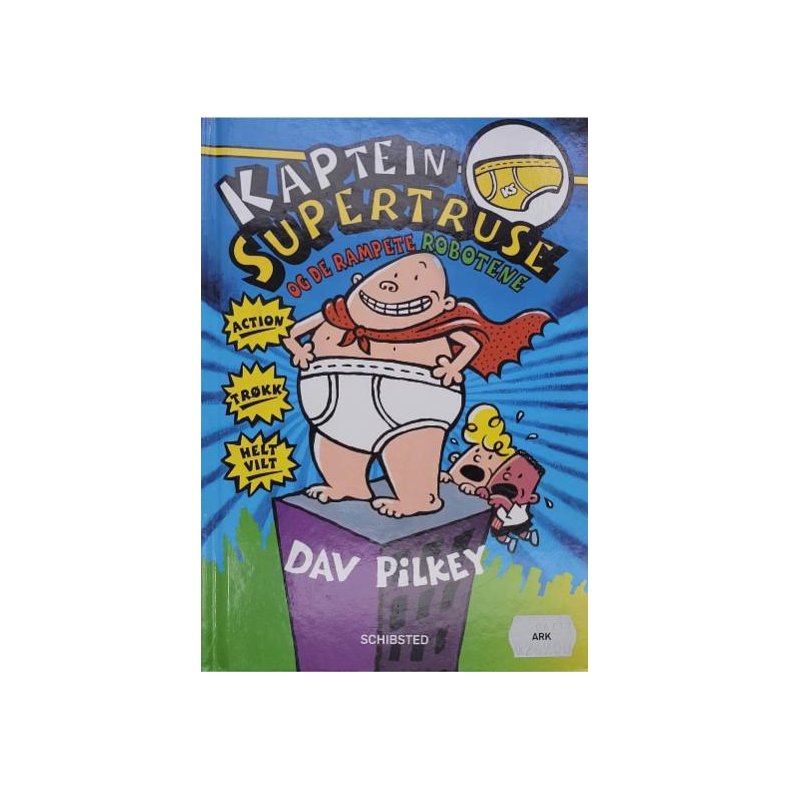 Dav Pilkey - Kaptein Supertruse og de rampete robotene