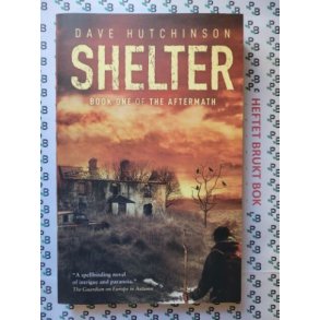 Dave Hutchinson - Shelter (The Aftermath #1)