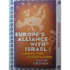 David Cronin - Europe's alliance with Israel - Aiding the Occupation