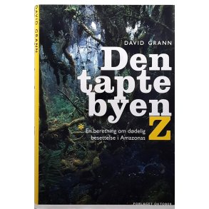 David Grann - Den tapte byen Z