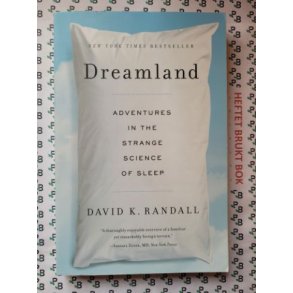 David K. Randall - Dreamland: Adventures In The Strange Science Of Sleep