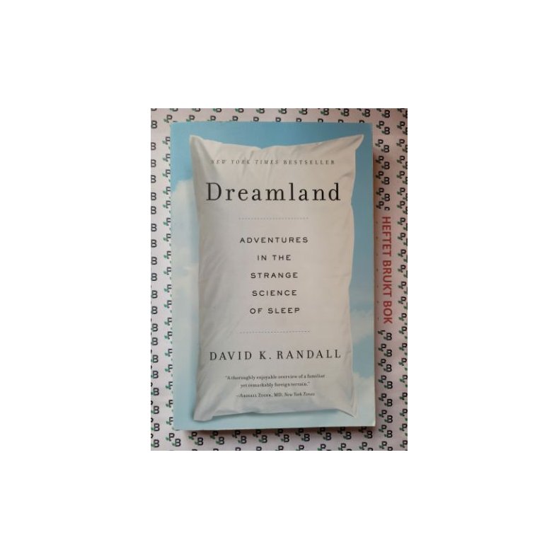 David K. Randall - Dreamland: Adventures In The Strange Science Of Sleep