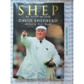 David Shepherd - Shep. My autobiography