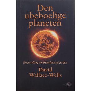David Wallace-Wells - Den ubeboelige planeten - Innbundet