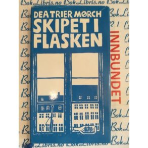 Dea Trier Mrch - Skipet i flasken (Innbundet)