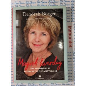 Deborah  Borgen - Magisk hverdag - fra magef�lelse til m�lrettet selvutvikling (Innbundet)