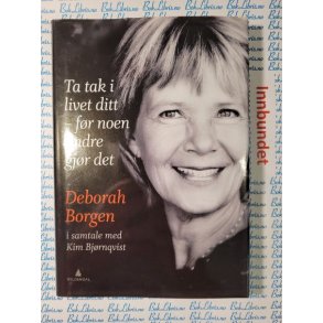 Deborah Borgen - Ta tak i livet ditt - fr noen andre gjr det