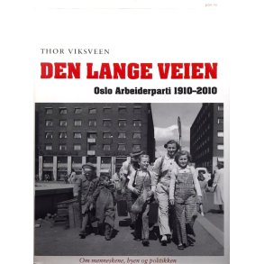 Den lange veien - Oslo Arbeiderparti 1910-2010 - Thor Viksveen - Bruktbok - Innbundet