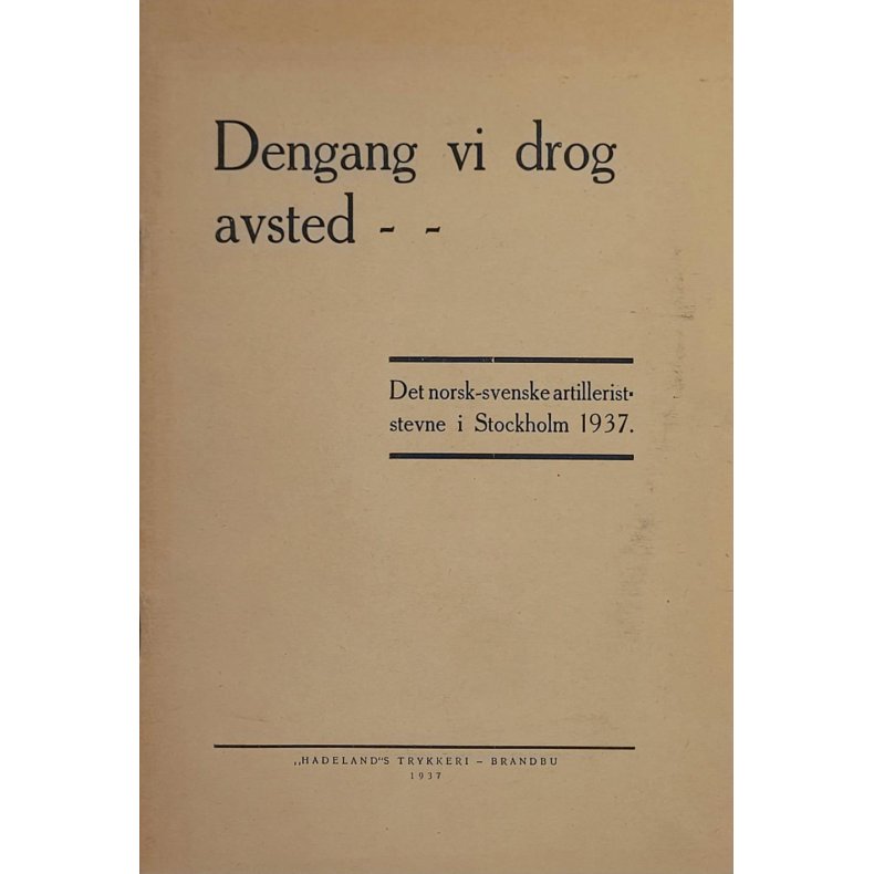 Dengang vi drog avsted - Det norsk-svenske atilleriststevne i Stockholm 1937 (Heftet)