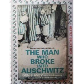 Denis Avey & Rob Broomby - The Man Who Broke Into Auschwitz