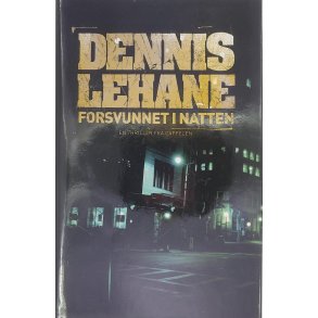 Dennis Lehane - Forsvunnet i natten (Innbundet)