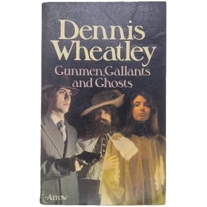 Dennis Wheatley - Gunmen, Gallants and Ghosts