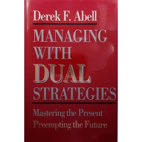 Derek F. Abell - Managing with Dual Strategies (Innbundet)