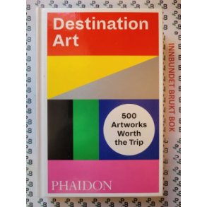 Destination Art - 500 Artworks Worth The Trip