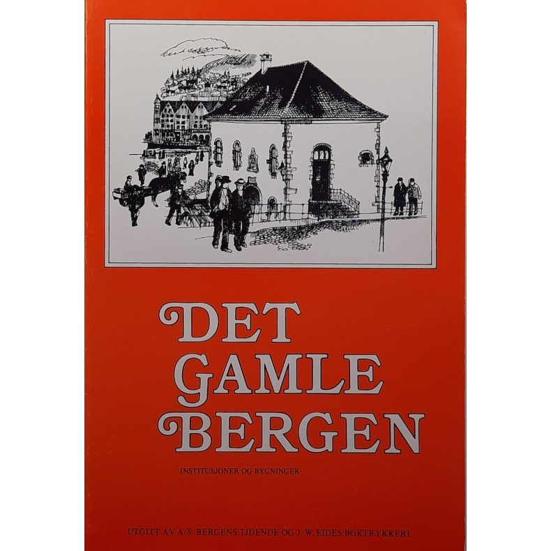 Det gamle Bergen - Institusjoner og bygninger (Heftet)