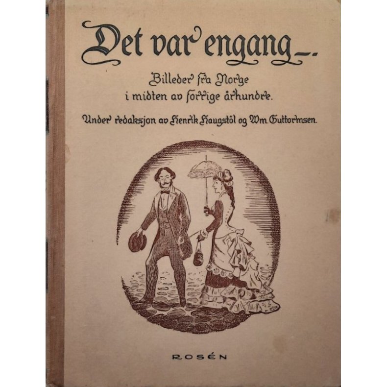 Det var engang - Billeder fra Norge i midten av forrige �rhundre - (Innbundet)