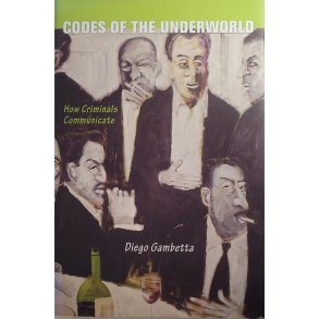 Diego Gambetta - Codes of the Underworld: How Criminals Communicate