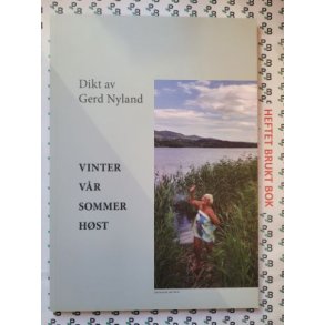Dikt av Gerd Nyland - Vinter, vr, sommer, hst (Signert)