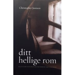 Ditt hellige rom- Klostervisdom for moderne mennesker