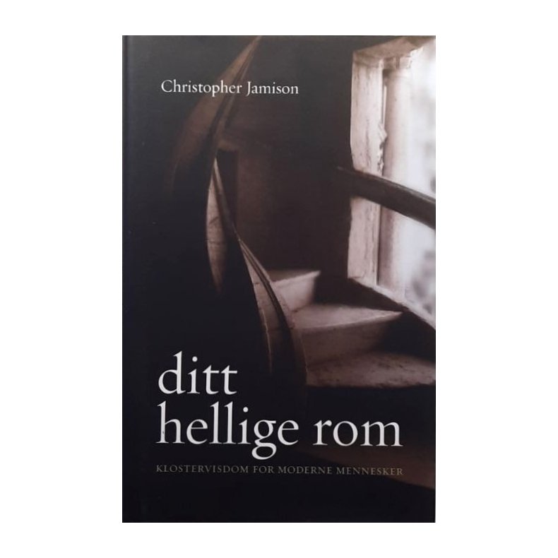 Ditt hellige rom- Klostervisdom for moderne mennesker