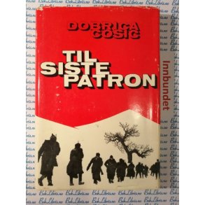 Dobrica Cosic - Til siste patron
