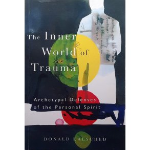 Donald Kalsched - The Inner World of Trauma (Heftet)