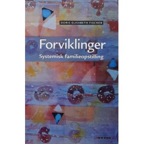Doris Elisabeth Fischer - Forviklinger - Systemisk femilieoppstilling - Heftet