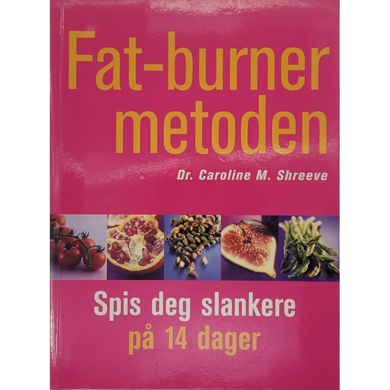 Dr. Caroline M. Shreeve - Fat-burner metoden - Spis deg slankere p 14 dager (Innb.)