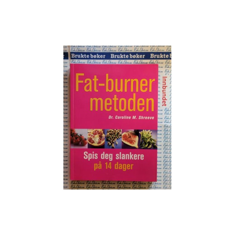 Dr. Caroline M. Shreeve - Fat-burner metoden - Spis deg slankere p 14 dager