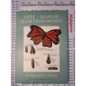 Dr. Med. Kjell J. Tveter - Livet - skapelse eller tilfeldighet?