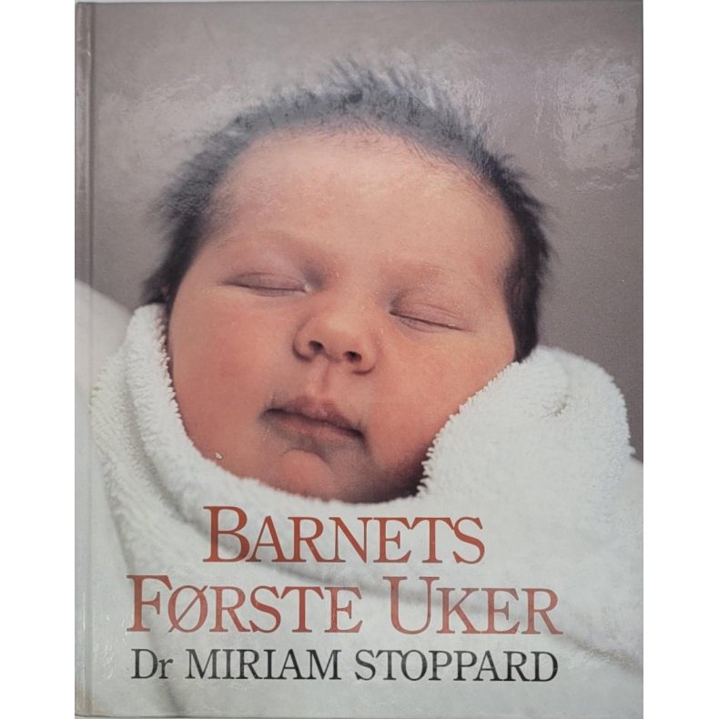 Dr. Miriam Stoppard - Barnets frste uker