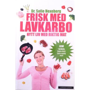Dr. Sofie Hexeberg - Frisk med lavkarbo Nytt liv med riktig mat