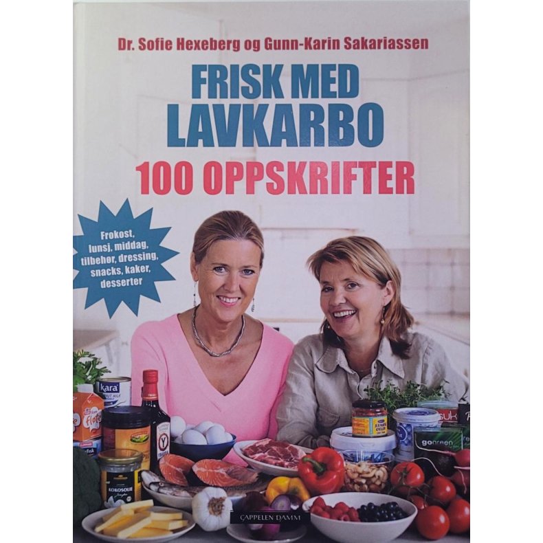 Dr. Sofie Hexeberg og Gunn-Karin Sakariassen - Frisk med lavkarbo - 100 oppskrifter