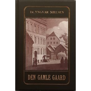 Dr. Yngvar Nielsen - Den gamle Gaard
