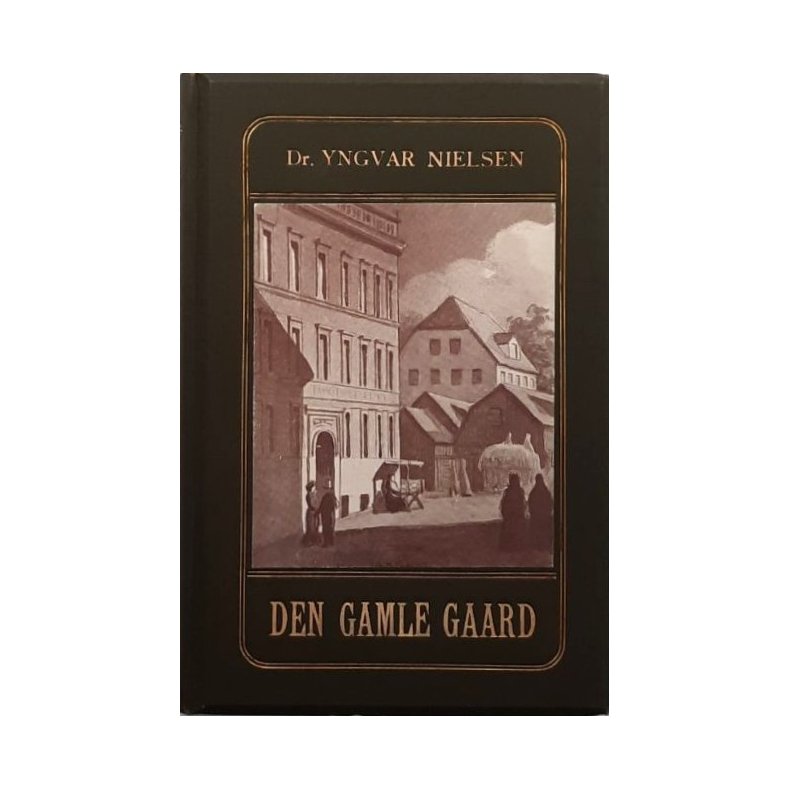 Dr. Yngvar Nielsen - Den gamle Gaard