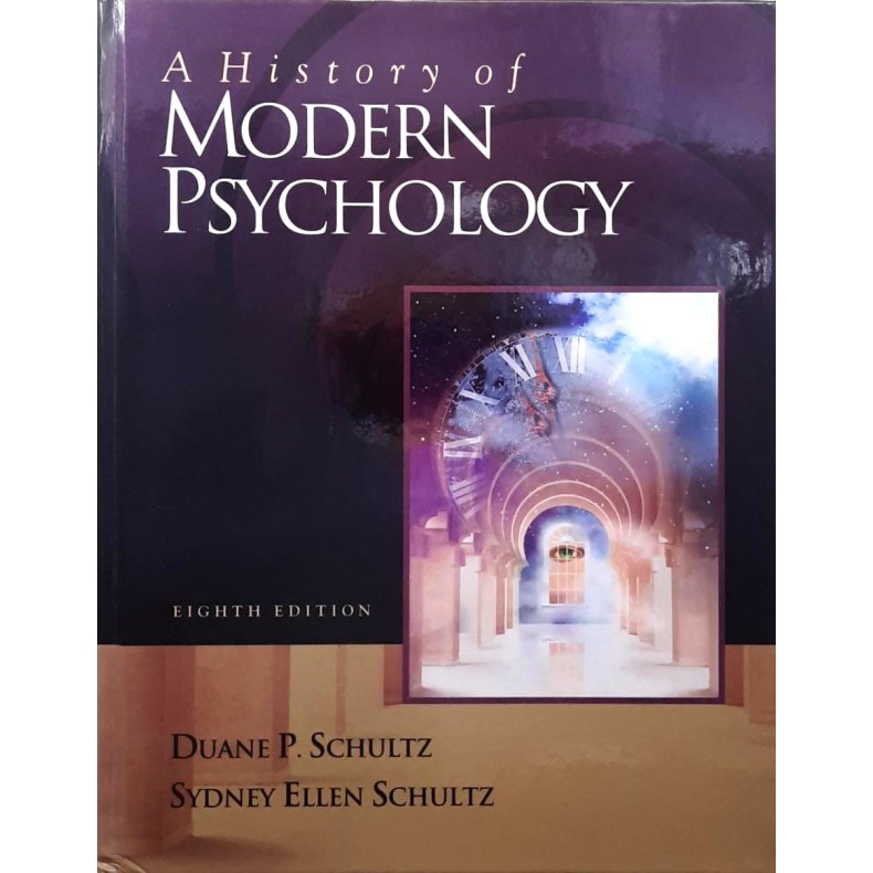Duane P. Schultz and Sydney Ellen Schultz - A History of Modern Psychology - 8th Edition (Innbundet)