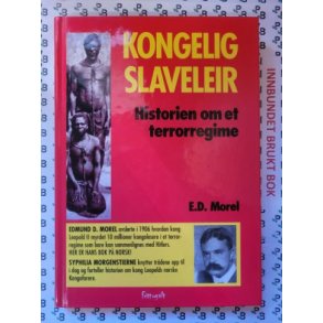 E. D. Morel - Kongelig slaveleir - Historien om et terrorregime