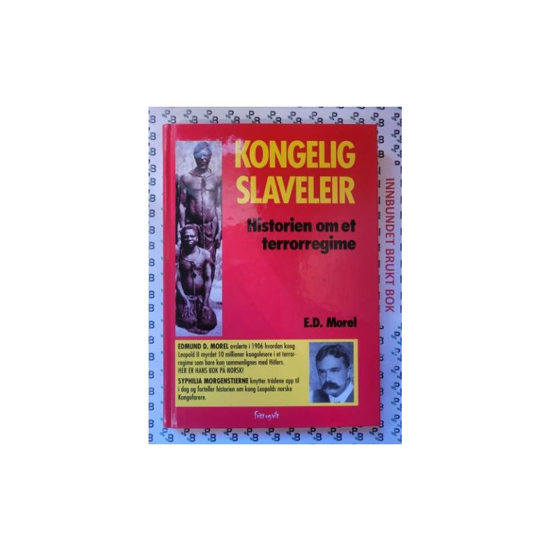 E. D. Morel - Kongelig slaveleir - Historien om et terrorregime