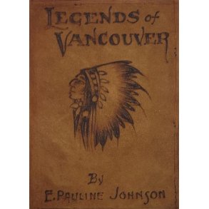 E. Pauline Johnson - Legends of Vancouver