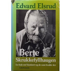 Edvard Elsrud - Berte Skrukkefyllhaugen (Innb.)