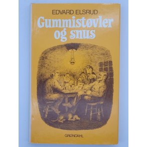Edvard Elsrud - Gummistvler og snus (Innb.)