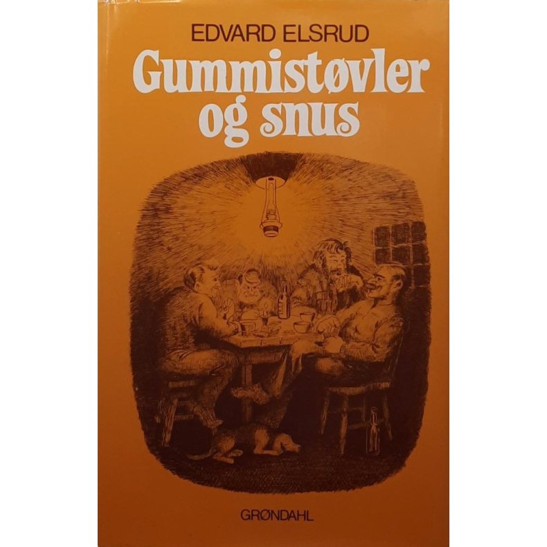 Edvard Elsrud - Gummistvler og snus (Innbundet)