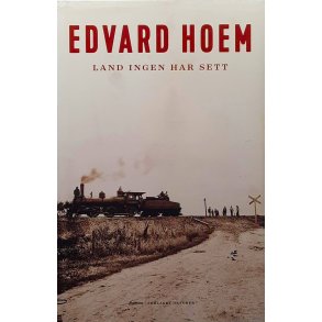 Edvard Hoem - Land ingen har sett (Innbundet)