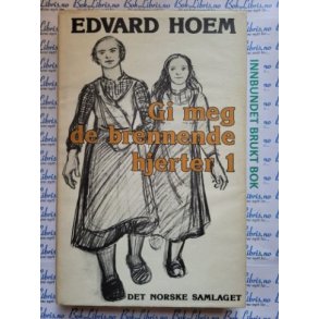 Edvard Hoem - Gi meg de brennende hjerter 1 (Brukte bker)