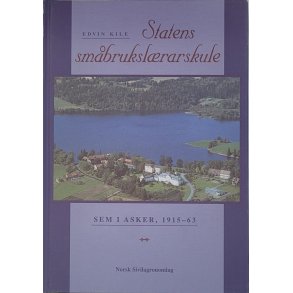 Edvin Kile - Statens smbrukslrarskule - Sem i Asker 1915-63