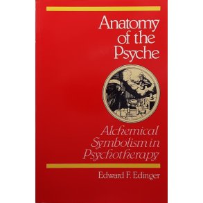 Edward F. Edinger - Anatomy of the Psyche: Alchemical Symbolism in Psychotherapy (Heftet)