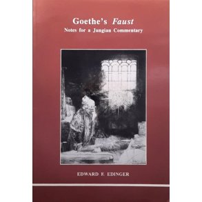 Edward F. Edinger - Goethe's Faust: Notes for a Jungian Commentary (Heftet)